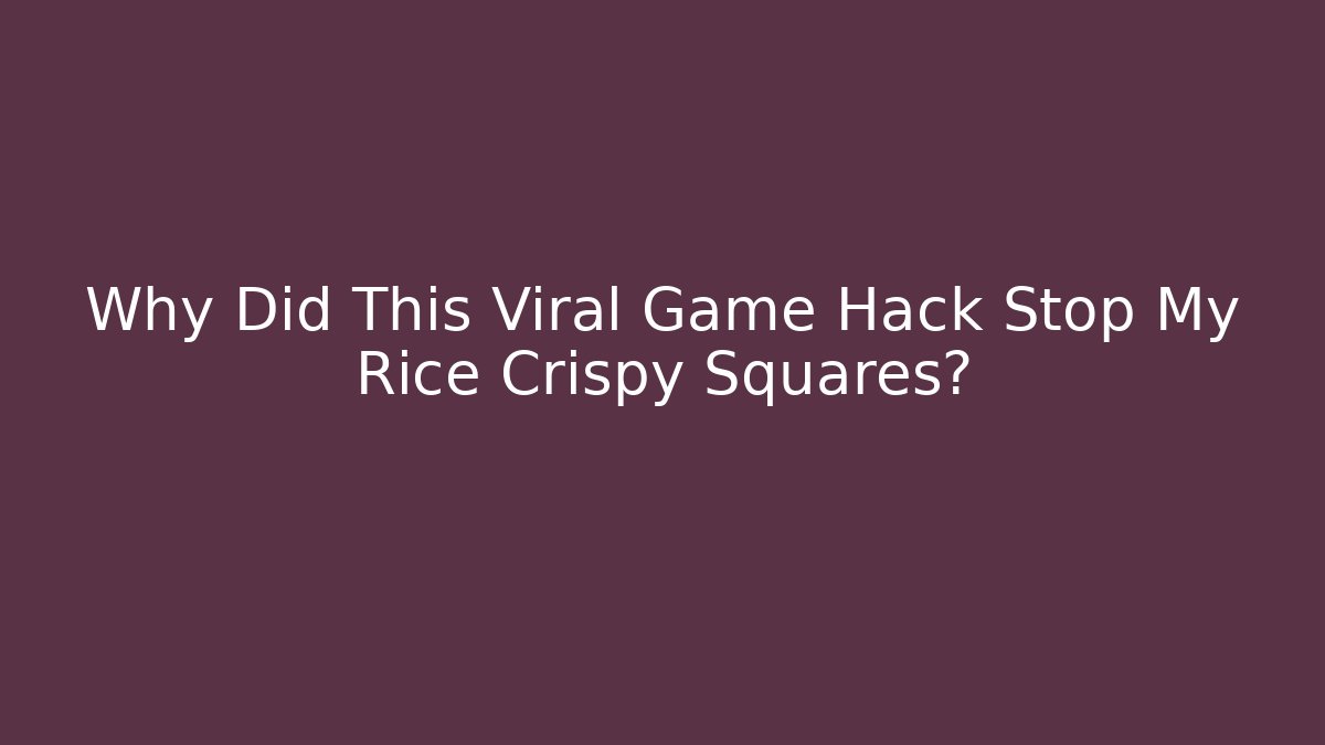 Why Did This Viral Game Hack Stop My Rice Crispy Squares?
