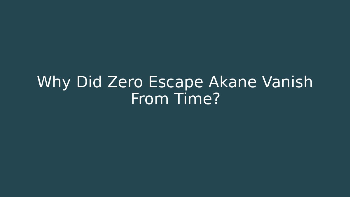 Why Did Zero Escape Akane Vanish From Time? - Boomer Naturals
