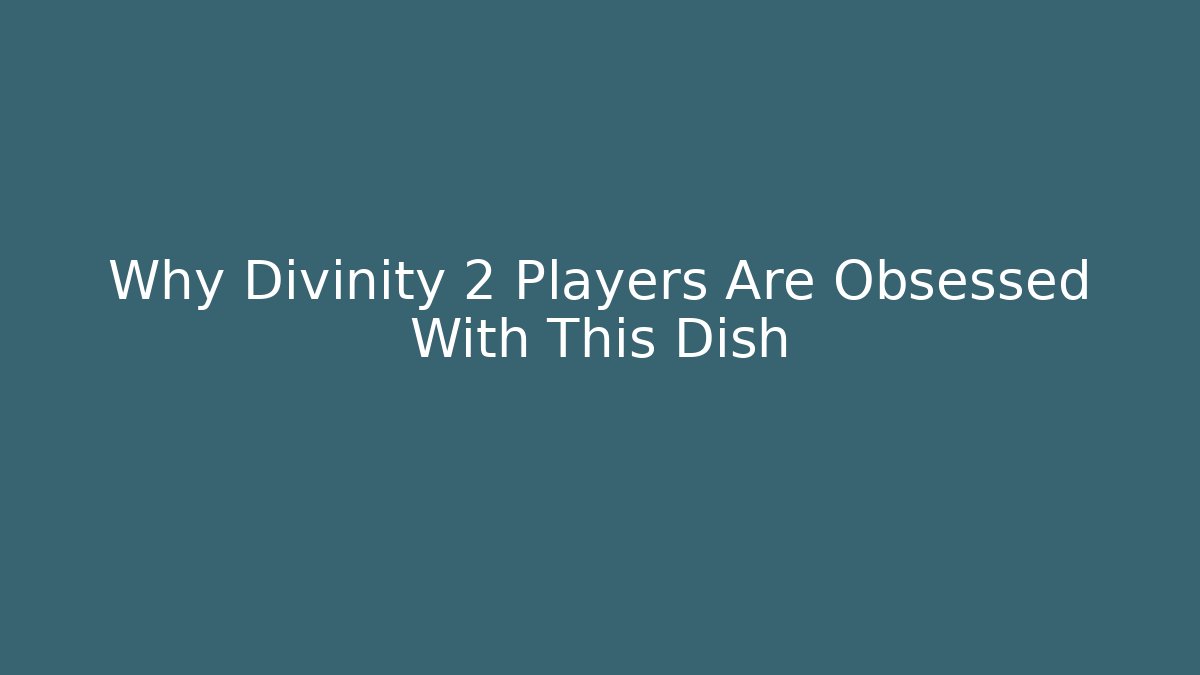 Why Divinity 2 Players Are Obsessed With This Dish