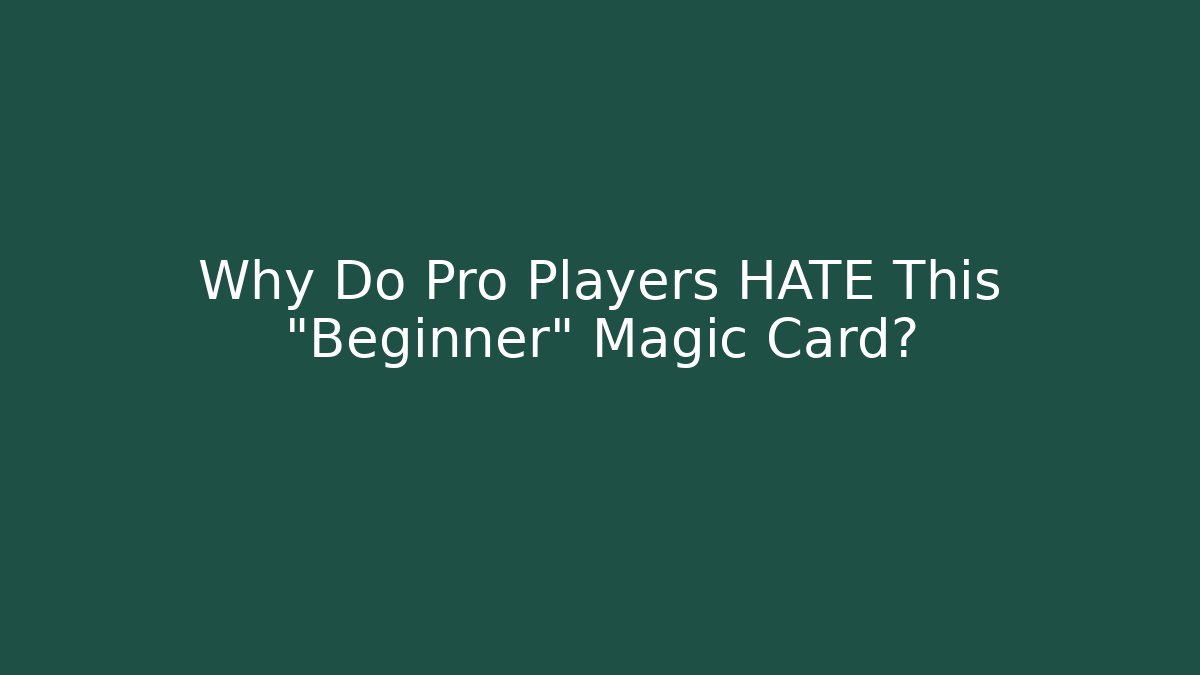 Why Do Pro Players HATE This "Beginner" Magic Card? - Boomer Naturals