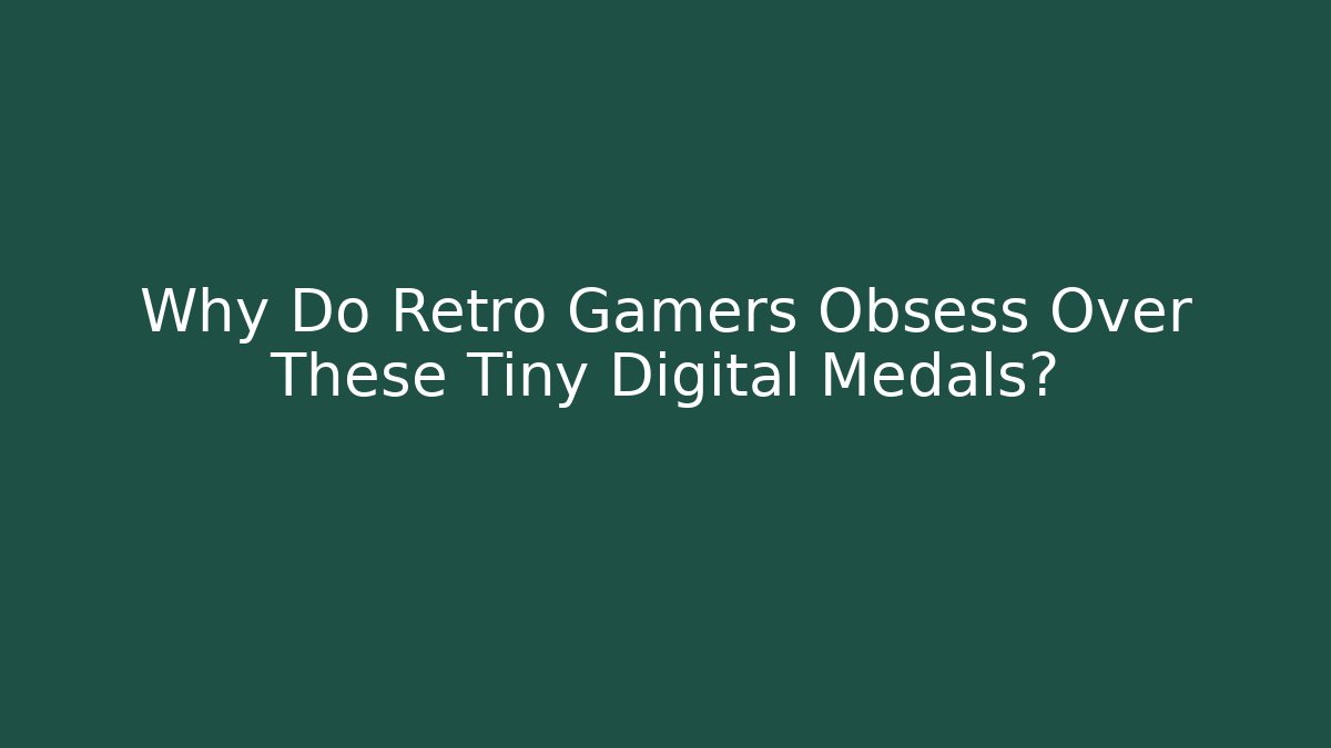 Why Do Retro Gamers Obsess Over These Tiny Digital Medals?