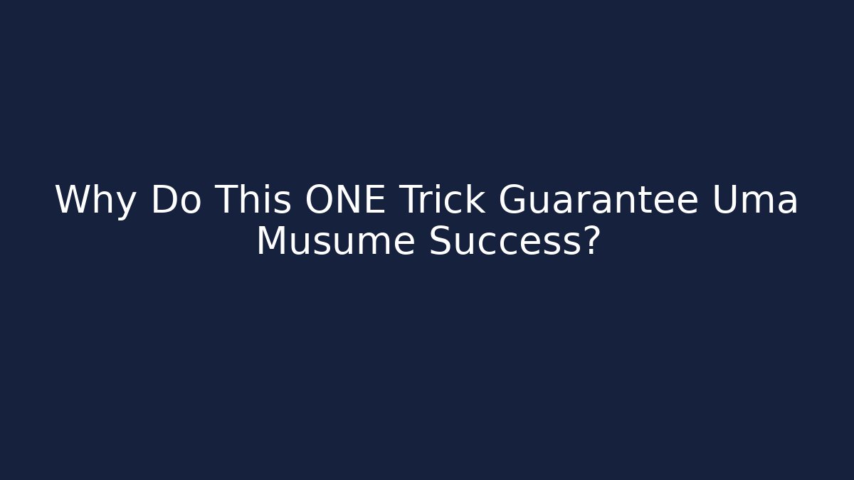 Why Do This ONE Trick Guarantee Uma Musume Success? - Boomer Naturals