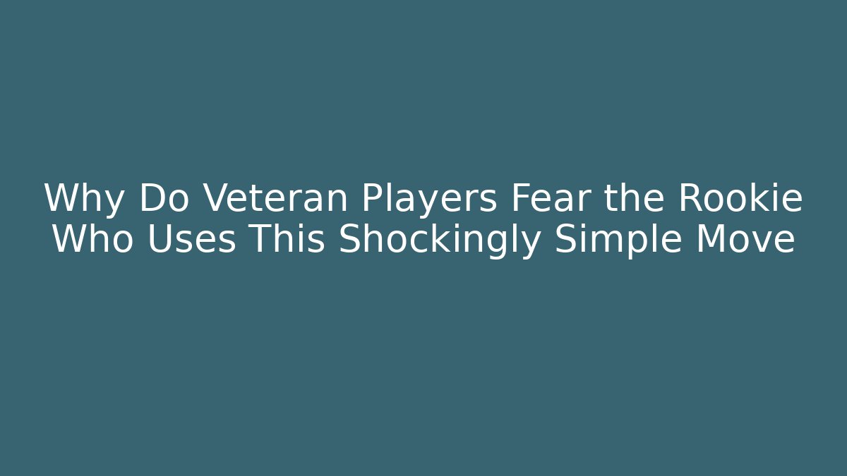 Why Do Veteran Players Fear the Rookie Who Uses This Shockingly Simple Move