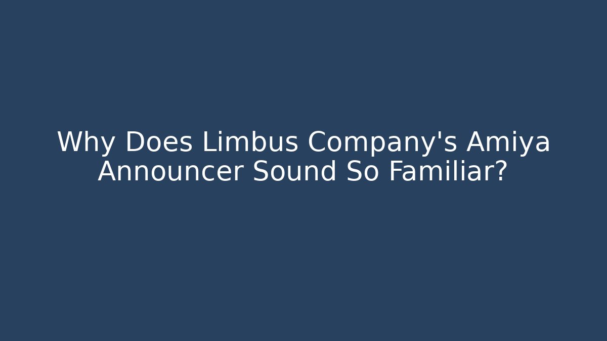 Why Does Limbus Company's Amiya Announcer Sound So Familiar?