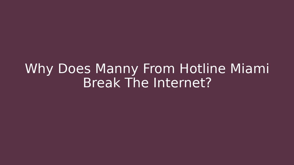Why Does Manny From Hotline Miami Break The Internet?