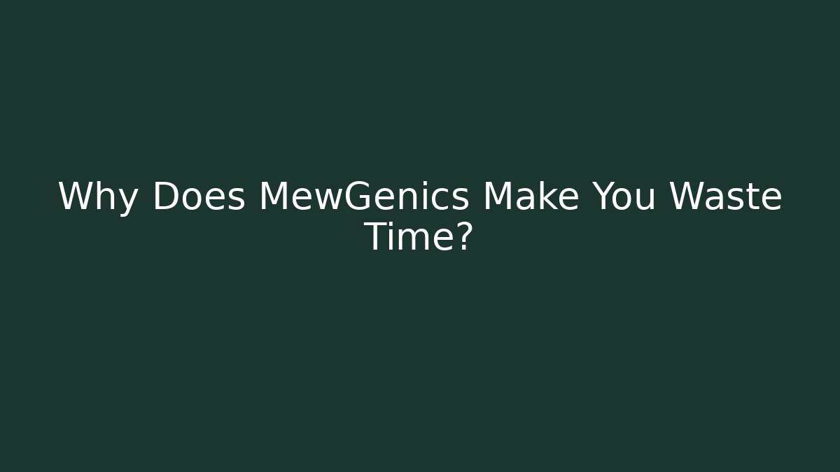 Why Does MewGenics Make You Waste Time?
