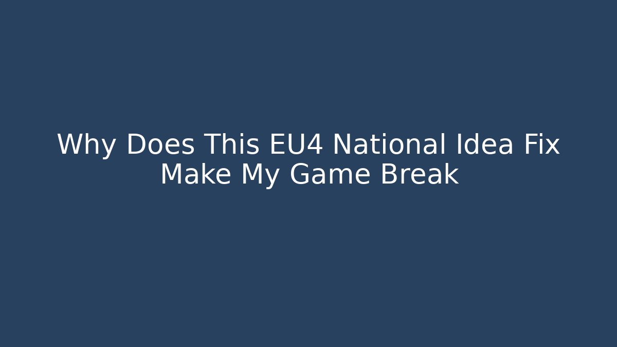 Why Does This EU4 National Idea Fix Make My Game Break - Boomer Naturals