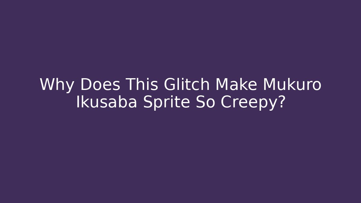 Why Does This Glitch Make Mukuro Ikusaba Sprite So Creepy?