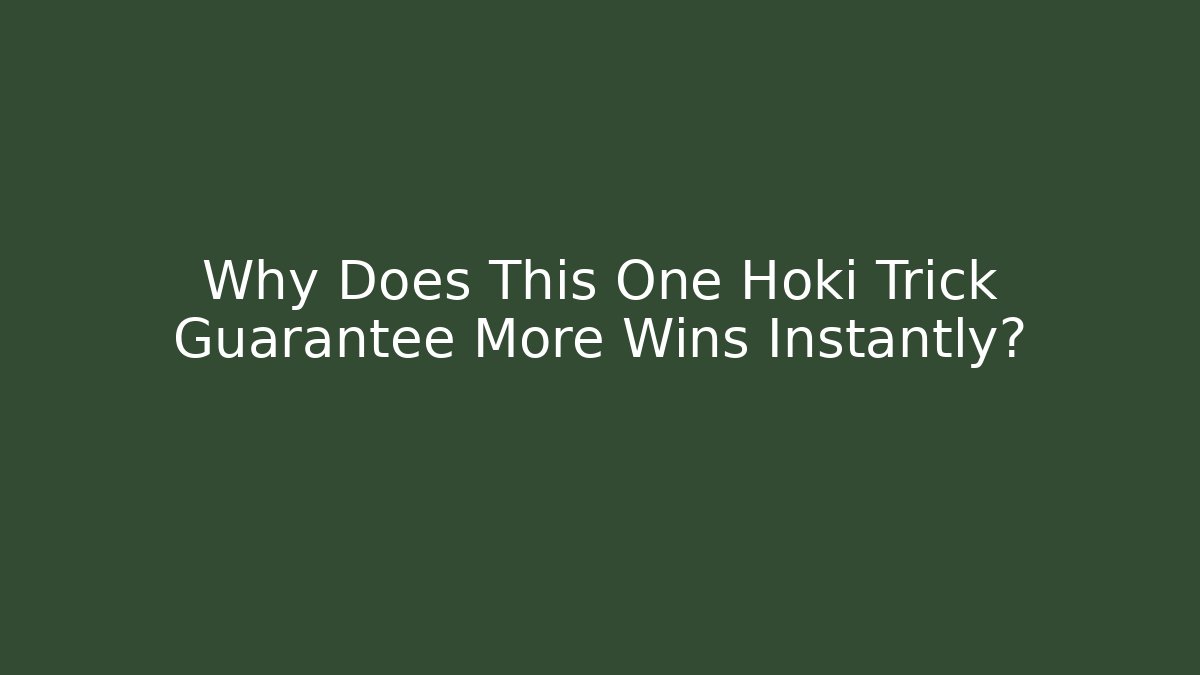Why Does This One Hoki Trick Guarantee More Wins Instantly?