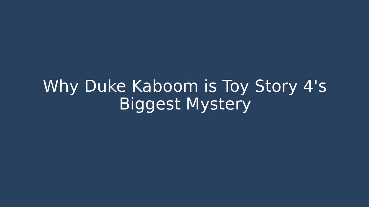 Why Duke Kaboom is Toy Story 4’s Biggest Mystery
