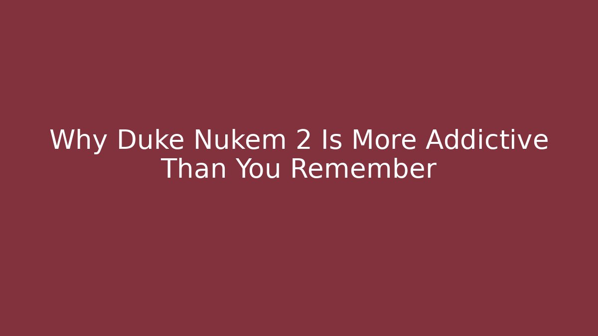 Why Duke Nukem 2 Is More Addictive Than You Remember