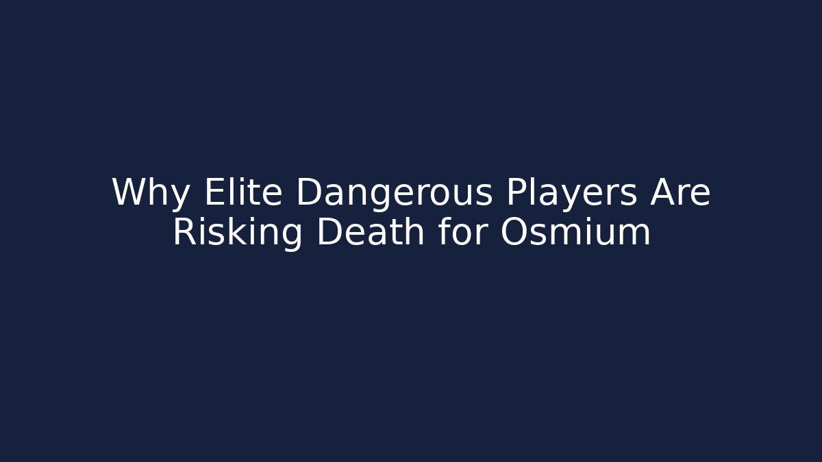 Why Elite Dangerous Players Are Risking Death for Osmium