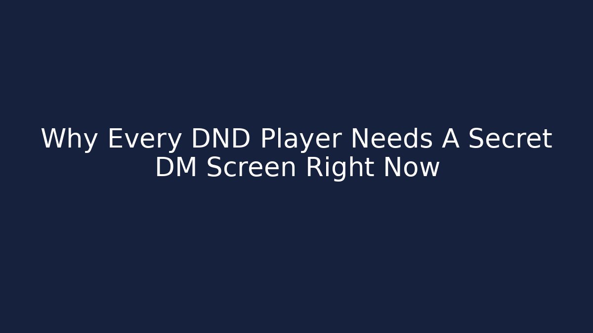 Why Every DND Player Needs A Secret DM Screen Right Now