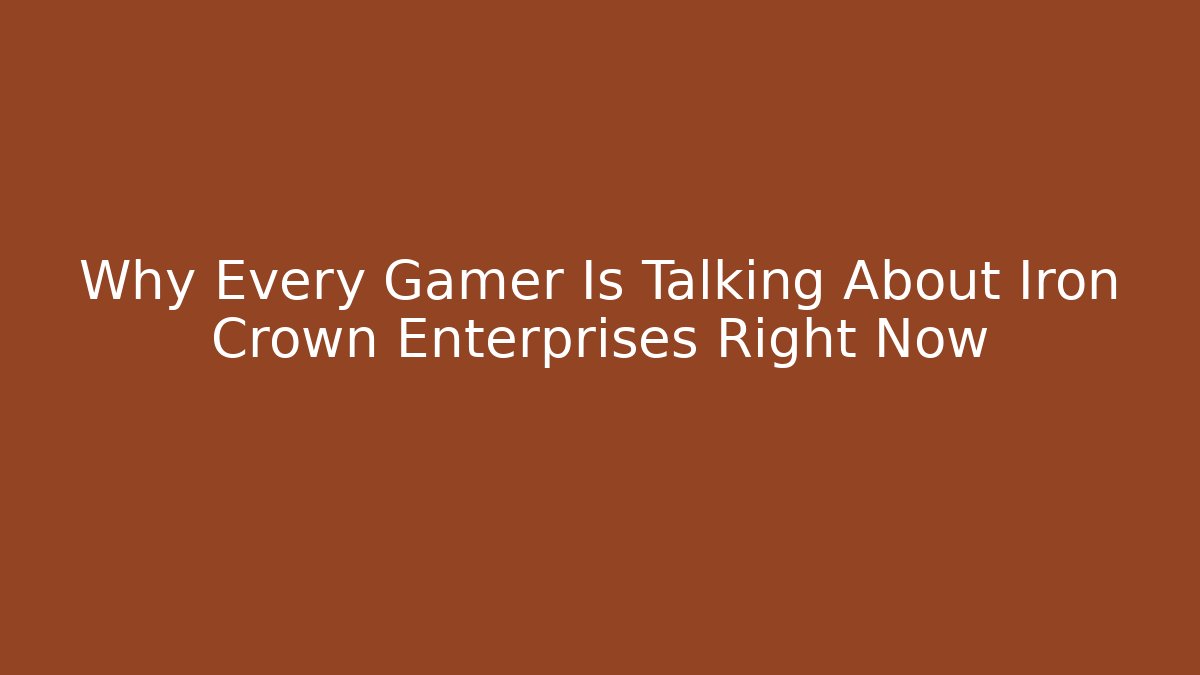 Why Every Gamer Is Talking About Iron Crown Enterprises Right Now