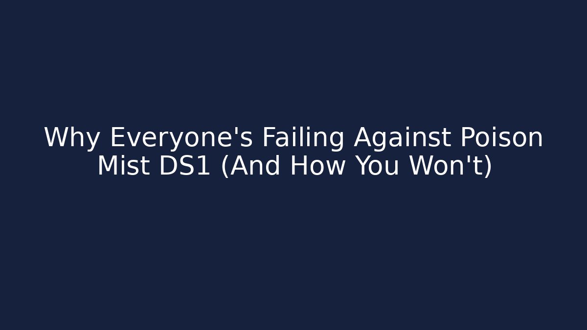 Why Everyone's Failing Against Poison Mist DS1 (And How You Won't)