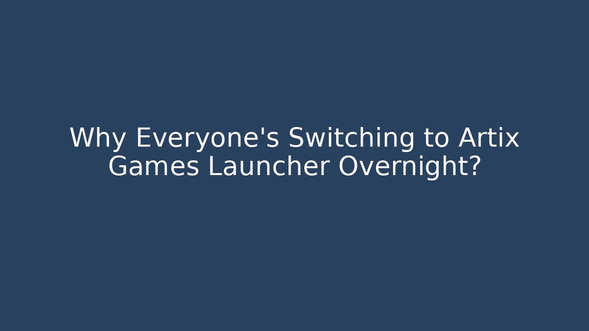 Why Everyone's Switching to Artix Games Launcher Overnight?