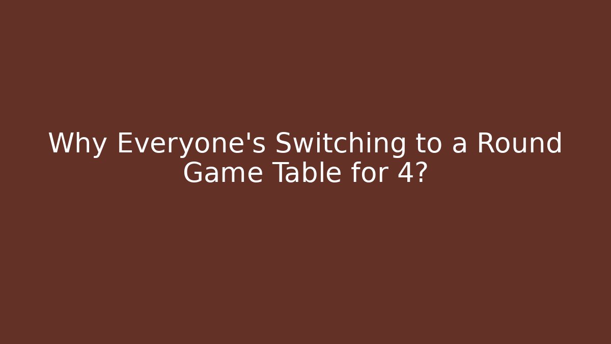 Why Everyone's Switching to a Round Game Table for 4? - Boomer Naturals