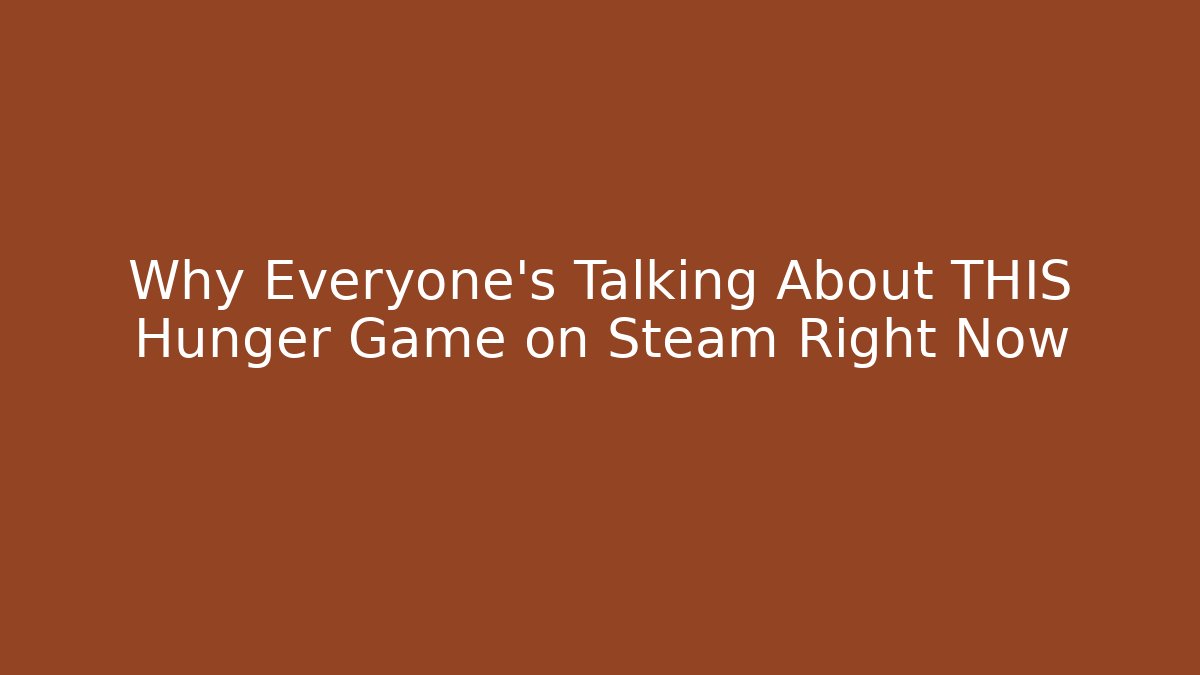 Why Everyone's Talking About THIS Hunger Game on Steam Right Now