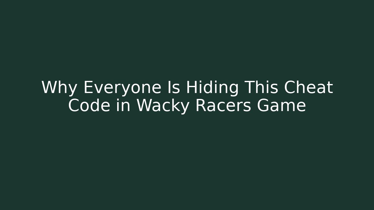 Why Everyone Is Hiding This Cheat Code in Wacky Racers Game