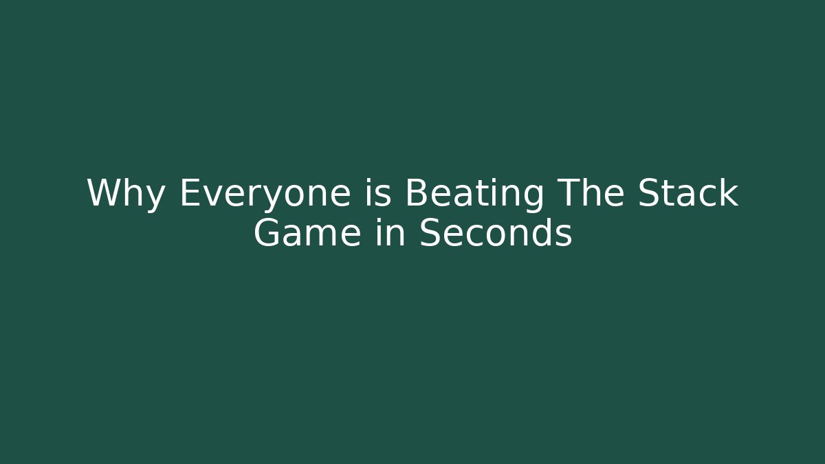 Why Everyone is Beating The Stack Game in Seconds - Boomer Naturals