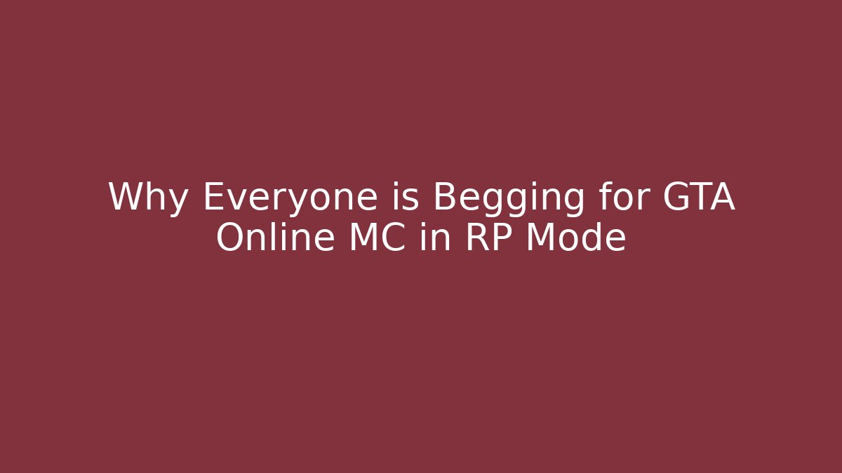 Why Everyone is Begging for GTA Online MC in RP Mode - Boomer Naturals
