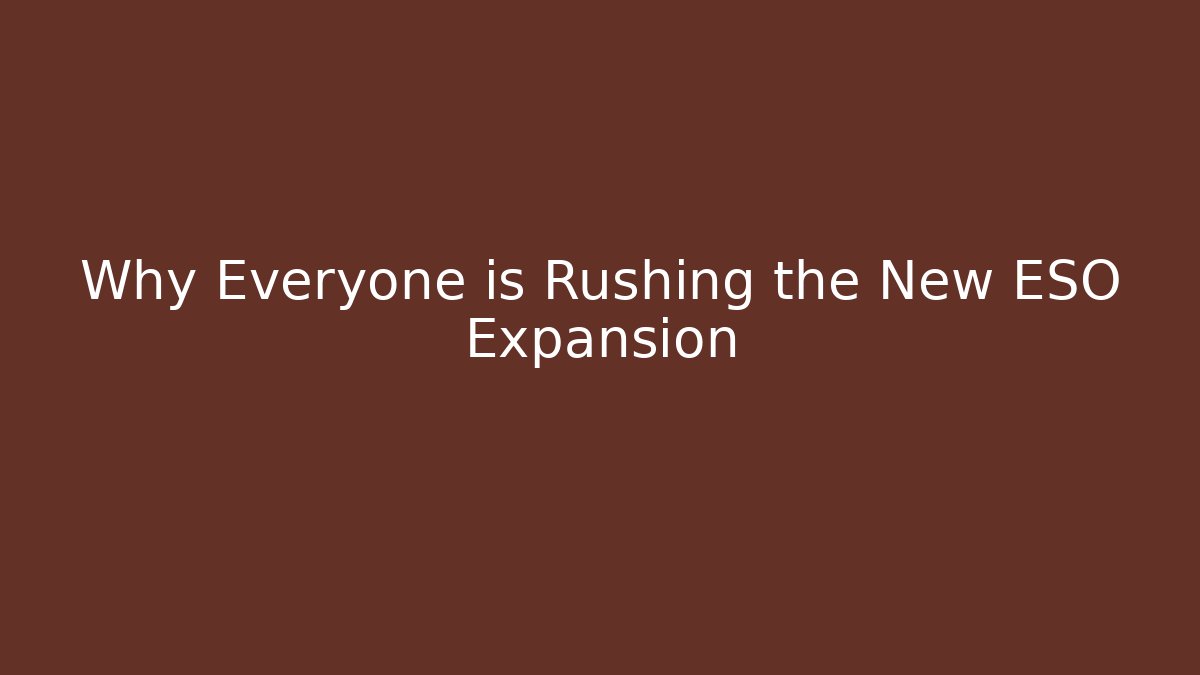 Why Everyone is Rushing the New ESO Expansion - Boomer Naturals