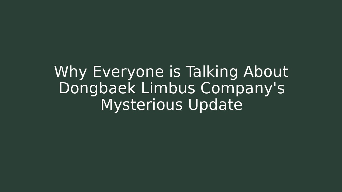 Why Everyone is Talking About Dongbaek Limbus Company's Mysterious Update
