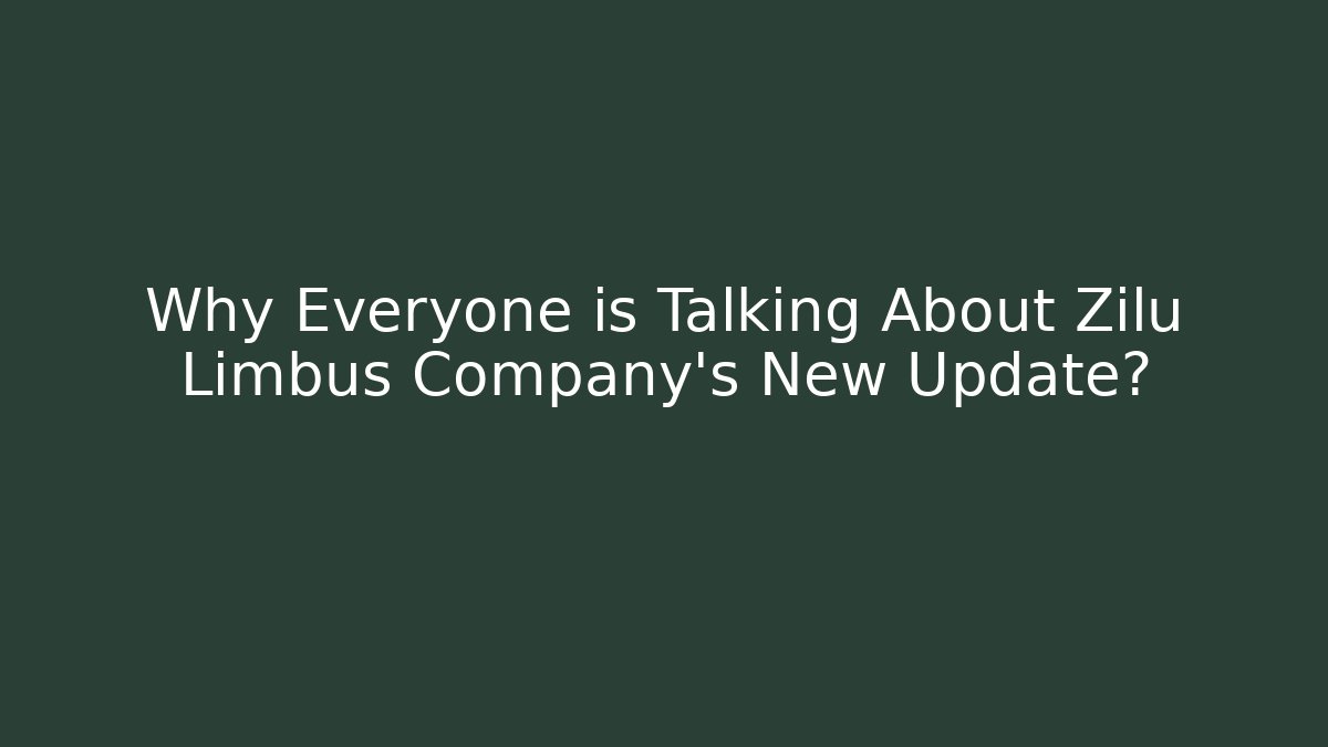 Why Everyone is Talking About Zilu Limbus Company's New Update?