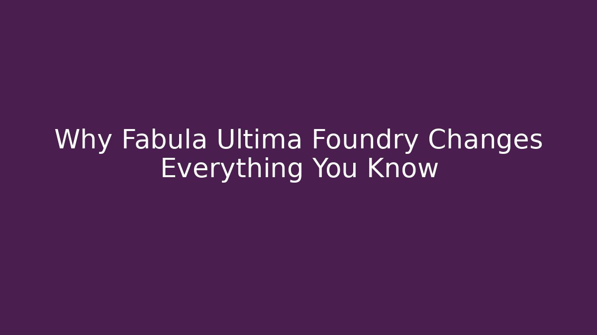 Why Fabula Ultima Foundry Changes Everything You Know - Boomer Naturals