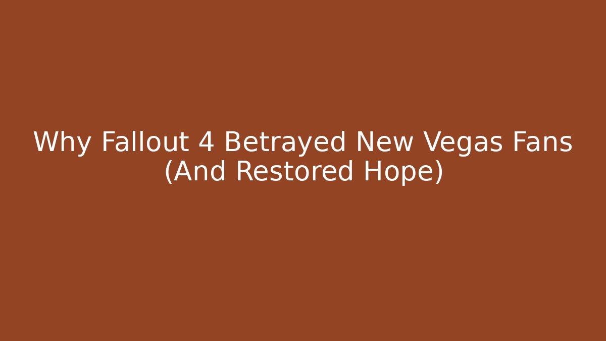 Why Fallout 4 Betrayed New Vegas Fans (And Restored Hope)