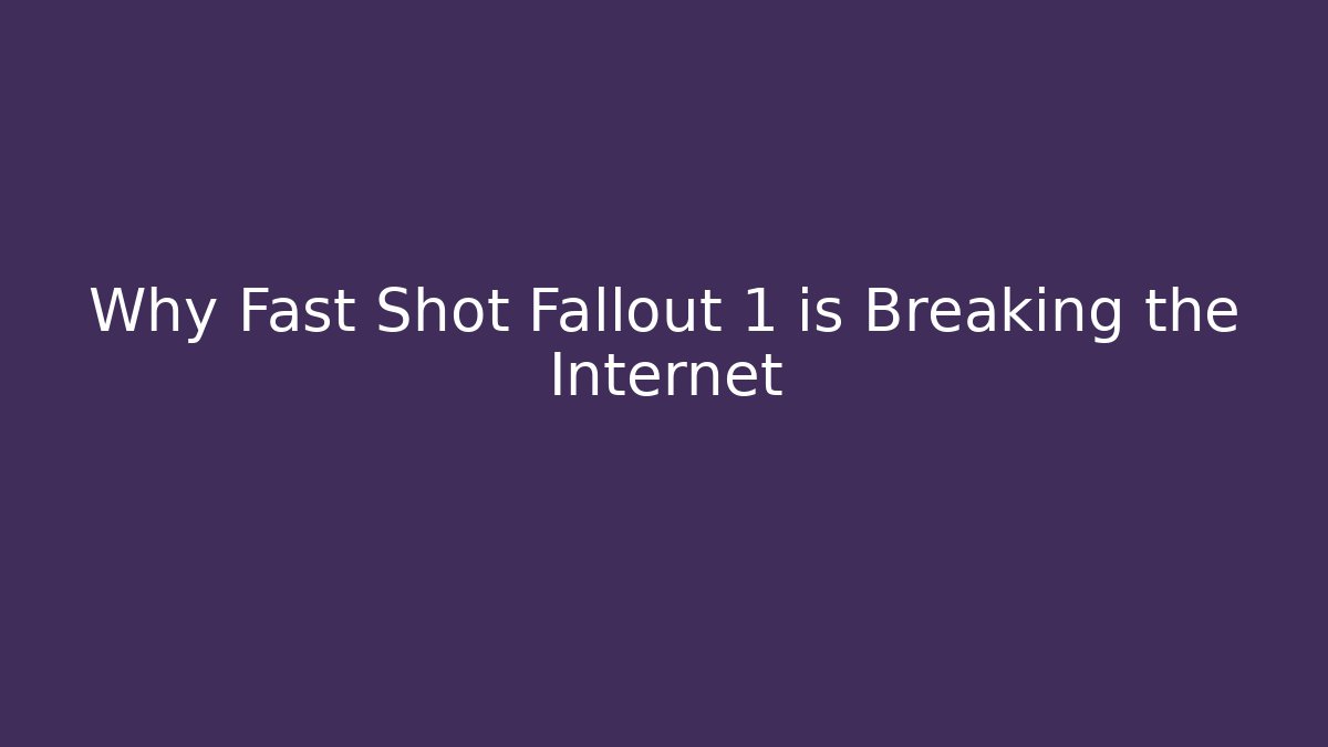 Why Fast Shot Fallout 1 is Breaking the Internet