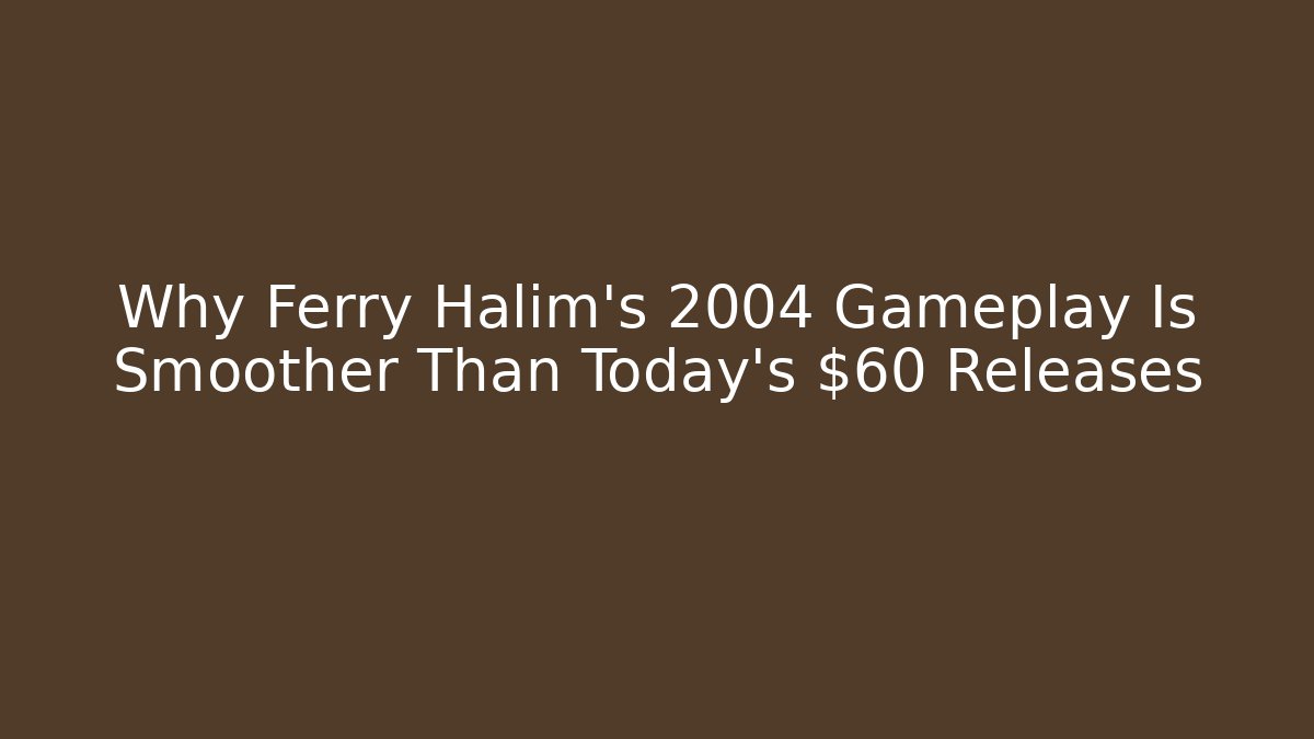 Why Ferry Halim's 2004 Gameplay Is Smoother Than Today's $60 Releases