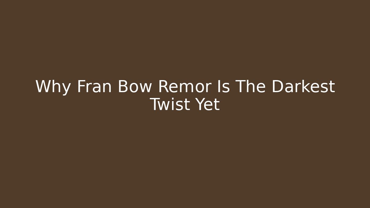 Why Fran Bow Remor Is The Darkest Twist Yet