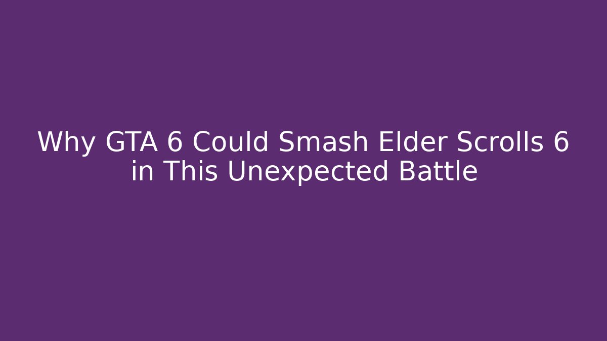 Why GTA 6 Could Smash Elder Scrolls 6 in This Unexpected Battle