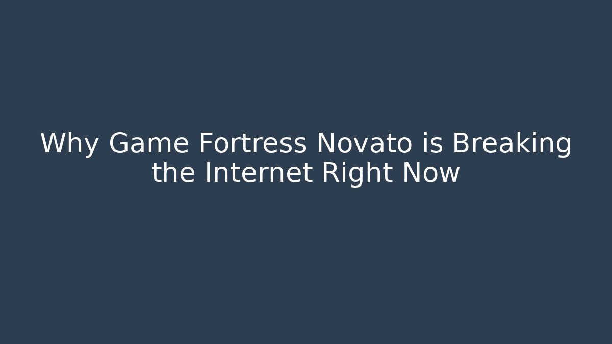 Why Game Fortress Novato is Breaking the Internet Right Now