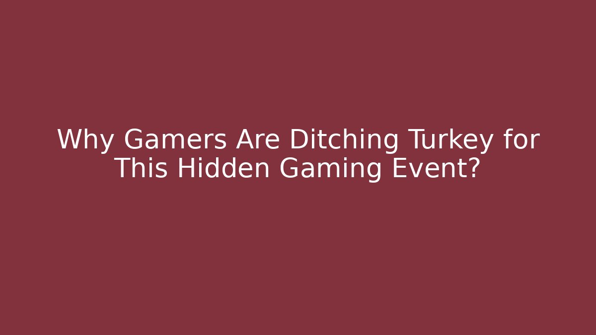 Why Gamers Are Ditching Turkey for This Hidden Gaming Event? - Boomer Naturals