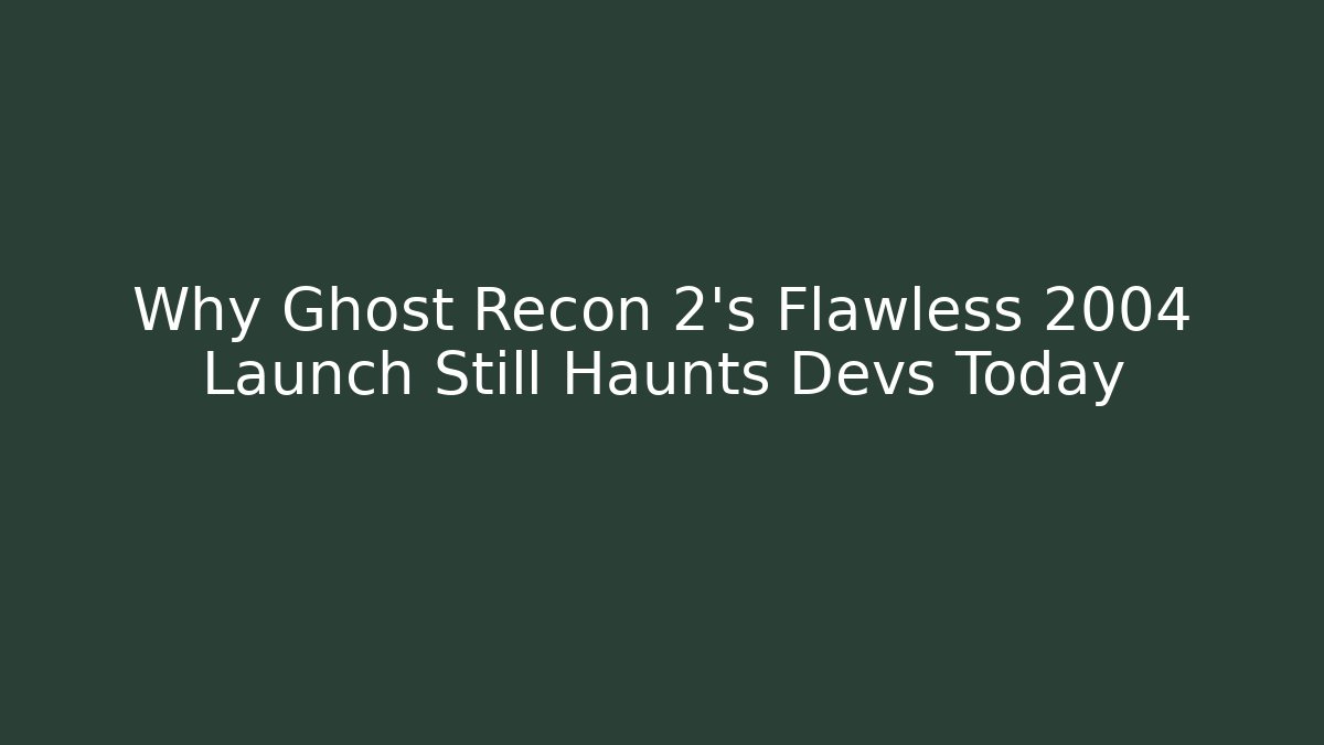 Why Ghost Recon 2's Flawless 2004 Launch Still Haunts Devs Today