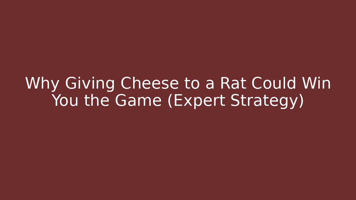 Why Giving Cheese to a Rat Could Win You the Game (Expert Strategy)