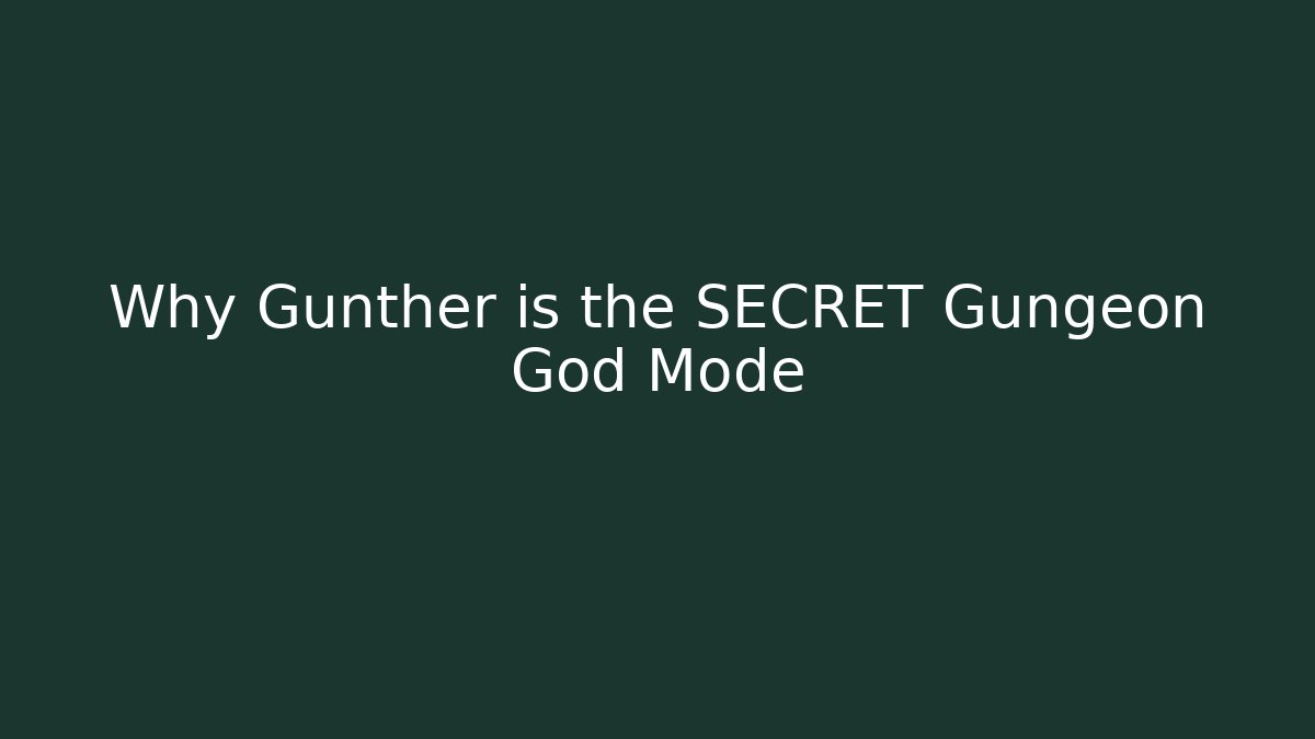 Why Gunther is the SECRET Gungeon God Mode - Boomer Naturals