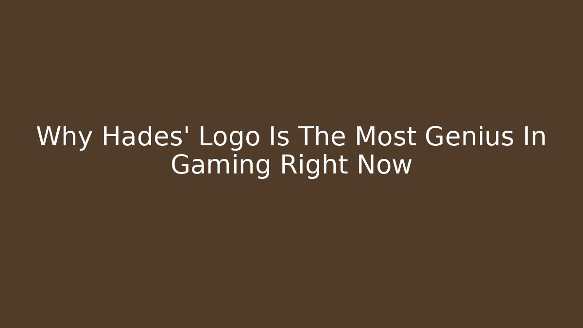 Why Hades' Logo Is The Most Genius In Gaming Right Now