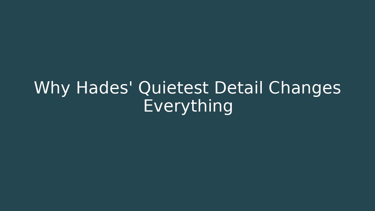 Why Hades' Quietest Detail Changes Everything - Boomer Naturals