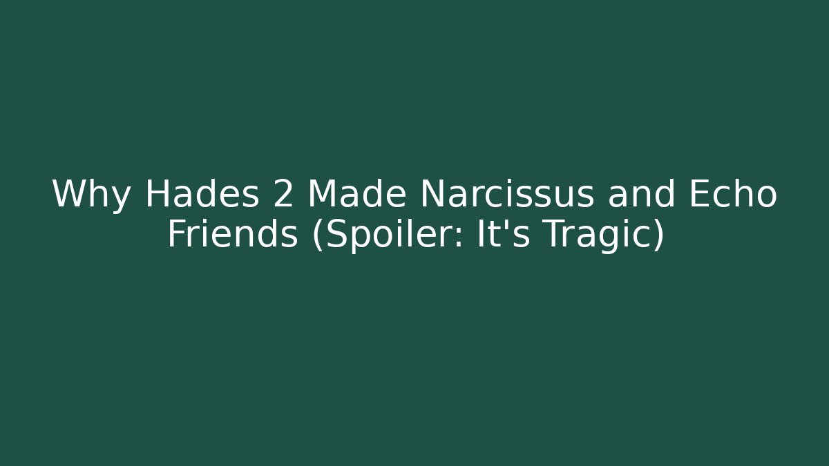 Why Hades 2 Made Narcissus and Echo Friends (Spoiler: It’s Tragic)