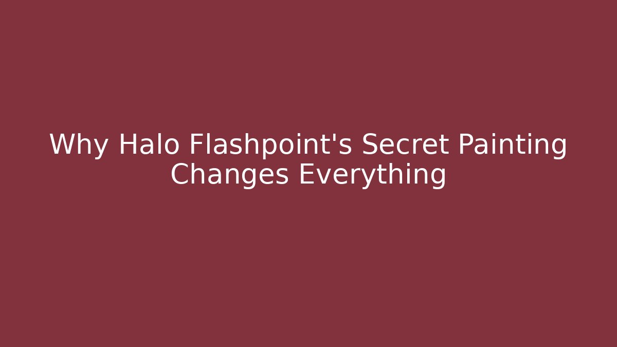 Why Halo Flashpoint’s Secret Painting Changes Everything