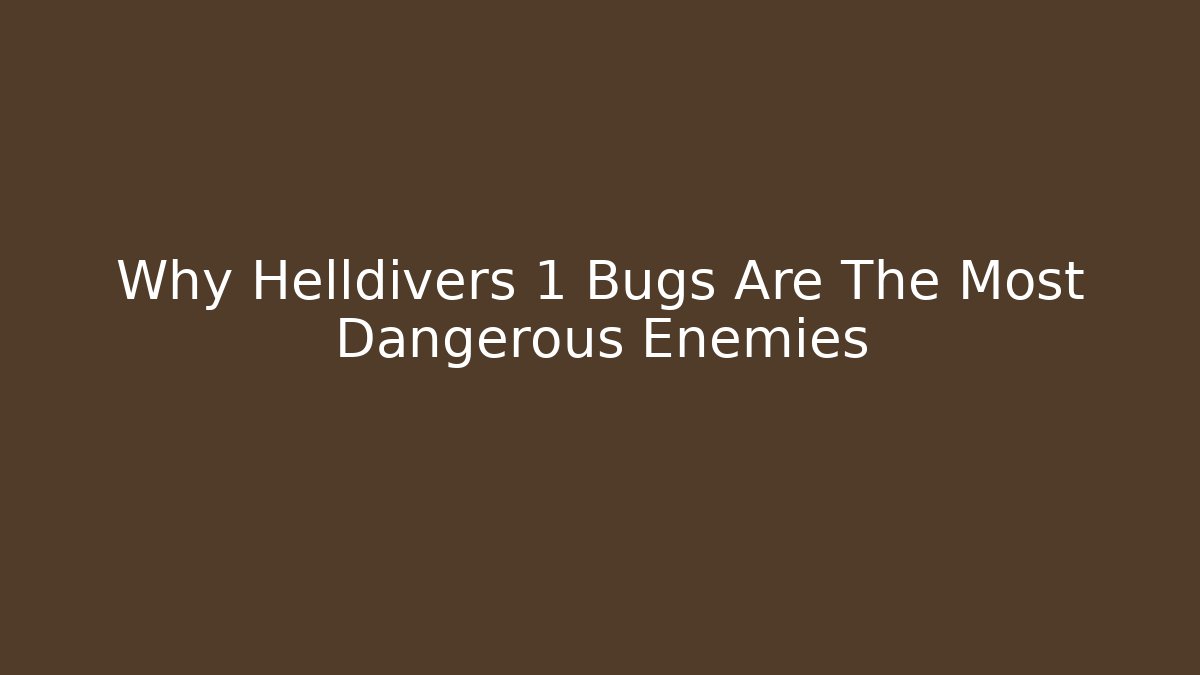 Why Helldivers 1 Bugs Are The Most Dangerous Enemies - Boomer Naturals