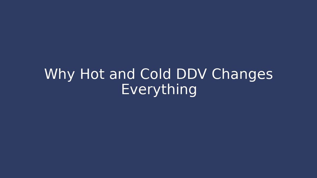 Why Hot and Cold DDV Changes Everything