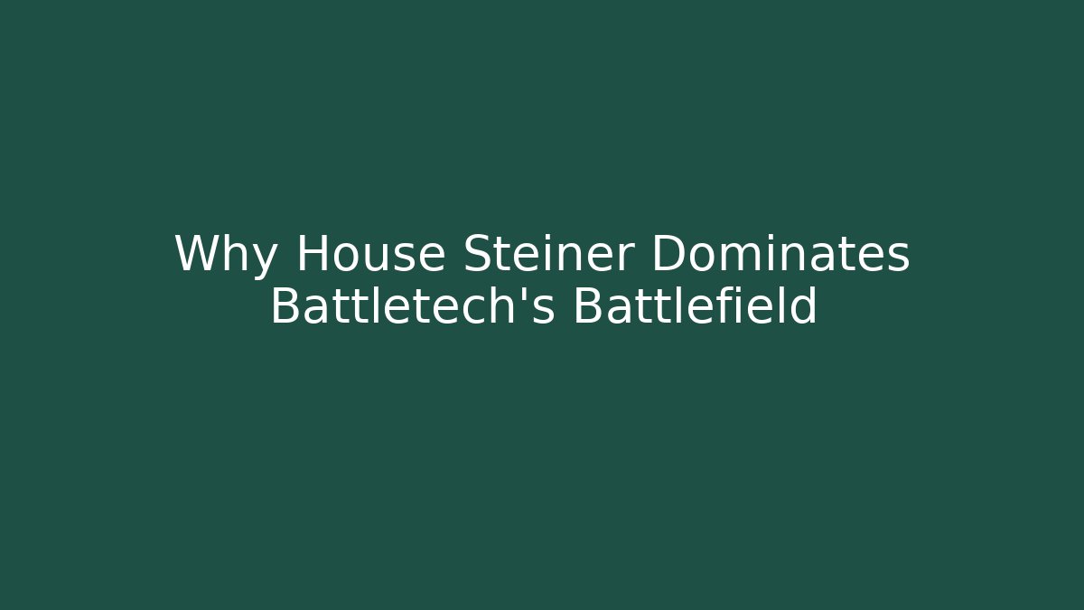 Why House Steiner Dominates Battletech's Battlefield