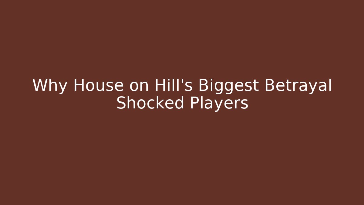 Why House on Hill's Biggest Betrayal Shocked Players - Boomer Naturals