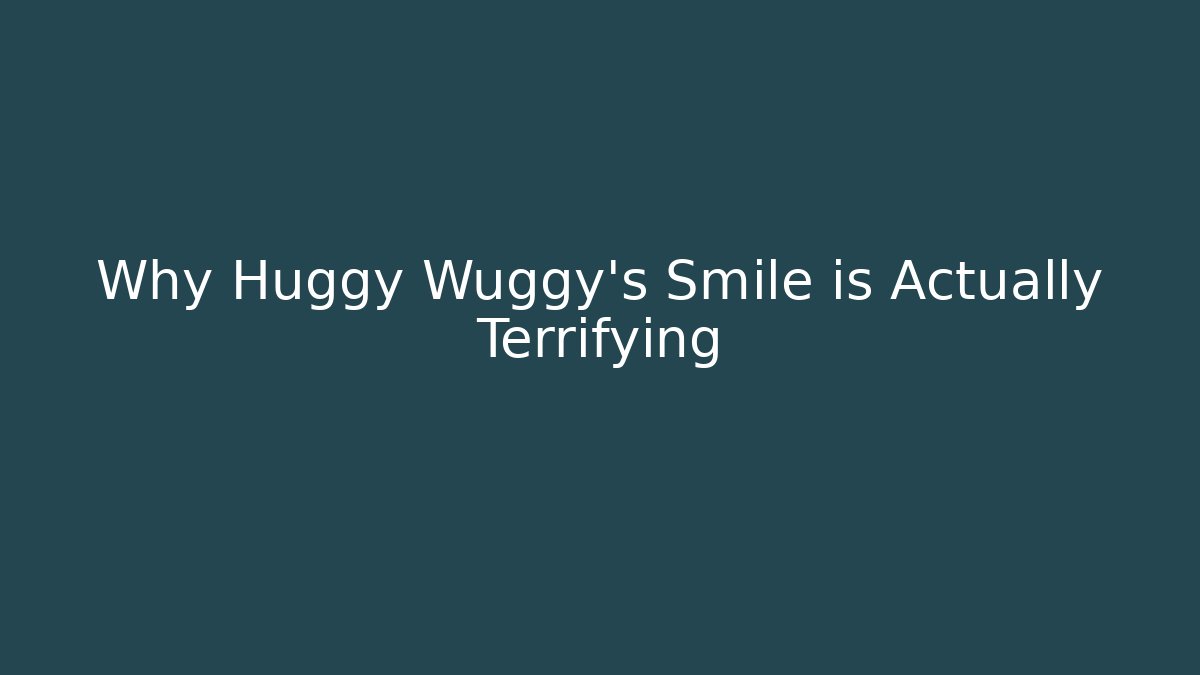 Why Huggy Wuggy's Smile is Actually Terrifying