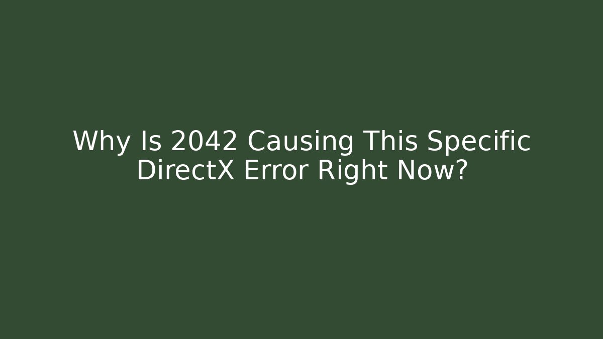 Why Is 2042 Causing This Specific DirectX Error Right Now? - Boomer Naturals
