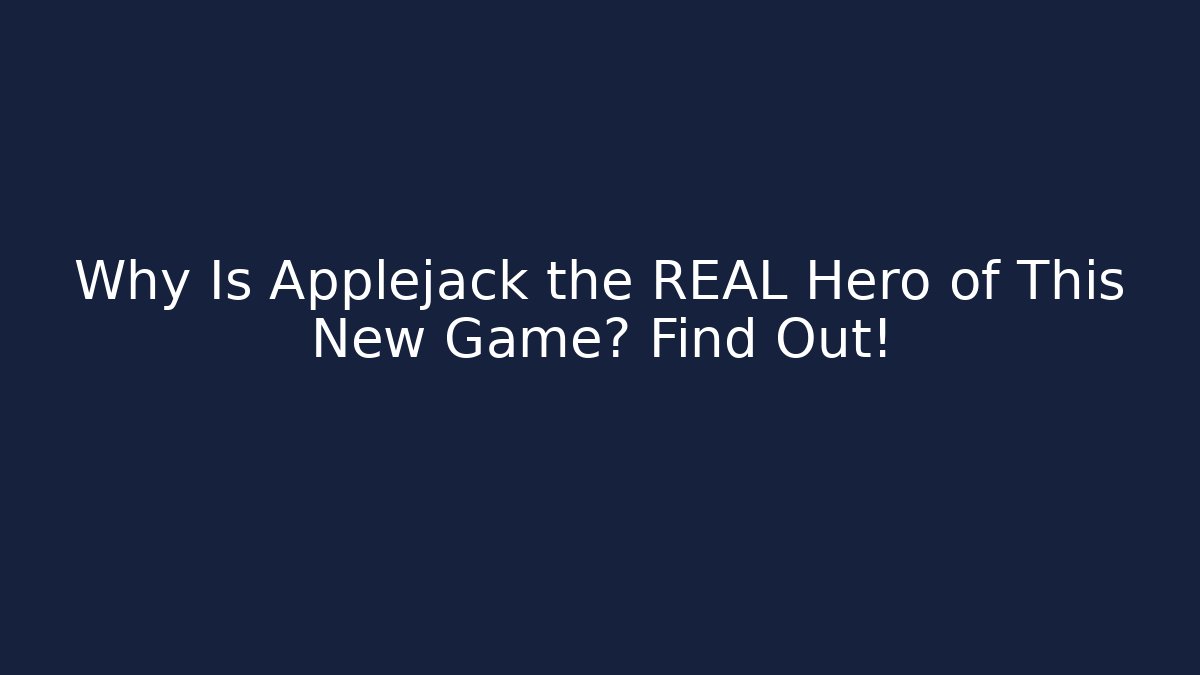 Why Is Applejack the REAL Hero of This New Game? Find Out!